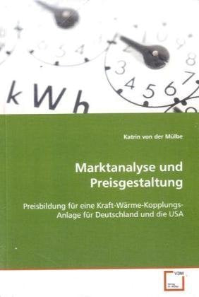 Marktanalyse und Preisgestaltung: Preisbildung für eine Kraft-Wärme-Kopplungs-Anlagefür Deutschland und die USA Law