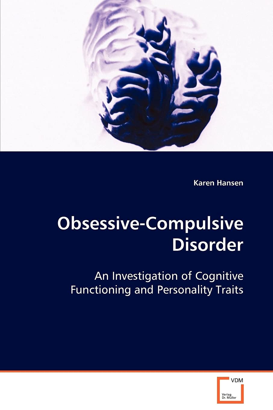 Obsessive-Compulsive Disorder: An Investigation of Cognitive Functioning and Personality Traits Business & Technology