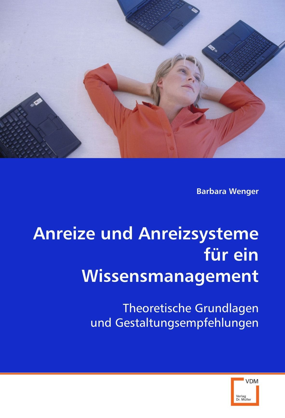 Anreize und Anreizsysteme für ein Wissensmanagement: Theoretische Grundlagen und Gestaltungsempfehlungen Law