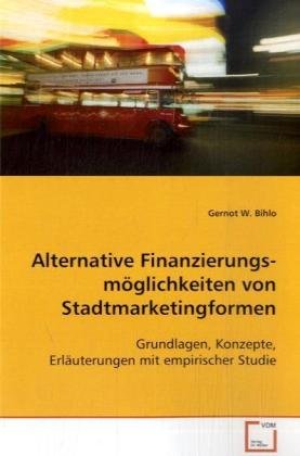 Alternative Finanzierungsmöglichkeiten von Stadtmarketingformen: Grundlagen, Konzepte, Erläuterungen mit empirischer Studie Law