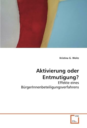 Aktivierung oder Entmutigung?: Effekte eines BürgerInnenbeteiligungsverfahrens Law