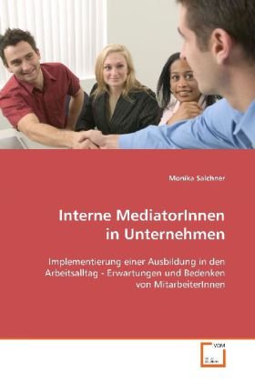 Interne MediatorInnen in Unternehmen: Implementierung einer Ausbildung in den Arbeitsalltag - Erwartungen und Bedenken von MitarbeiterInnen Law