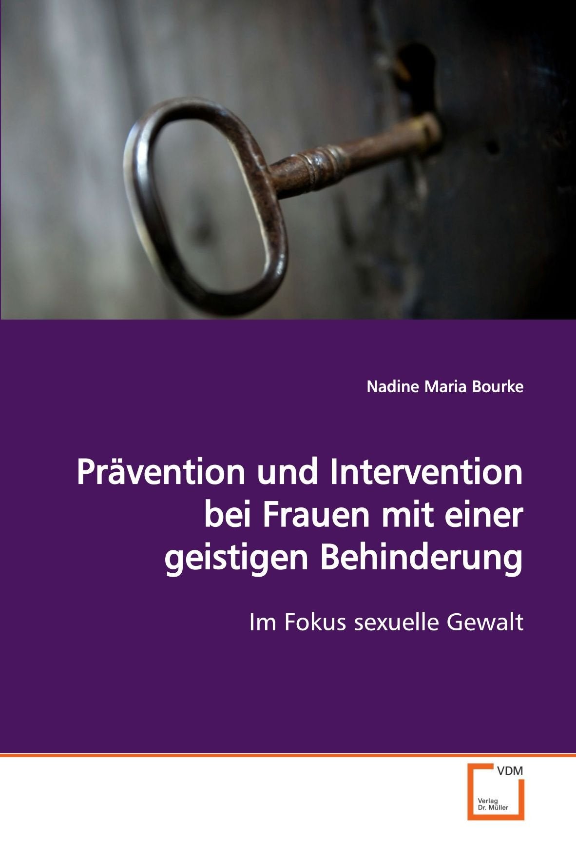 Prävention und Intervention bei Frauen mit einer geistigen Behinderung: Im Fokus sexuelle Gewalt Social Sciences