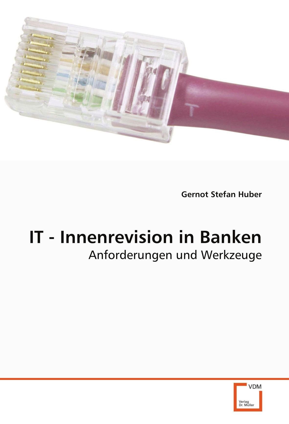IT - Innenrevision in Banken: Anforderungen und Werkzeuge Law