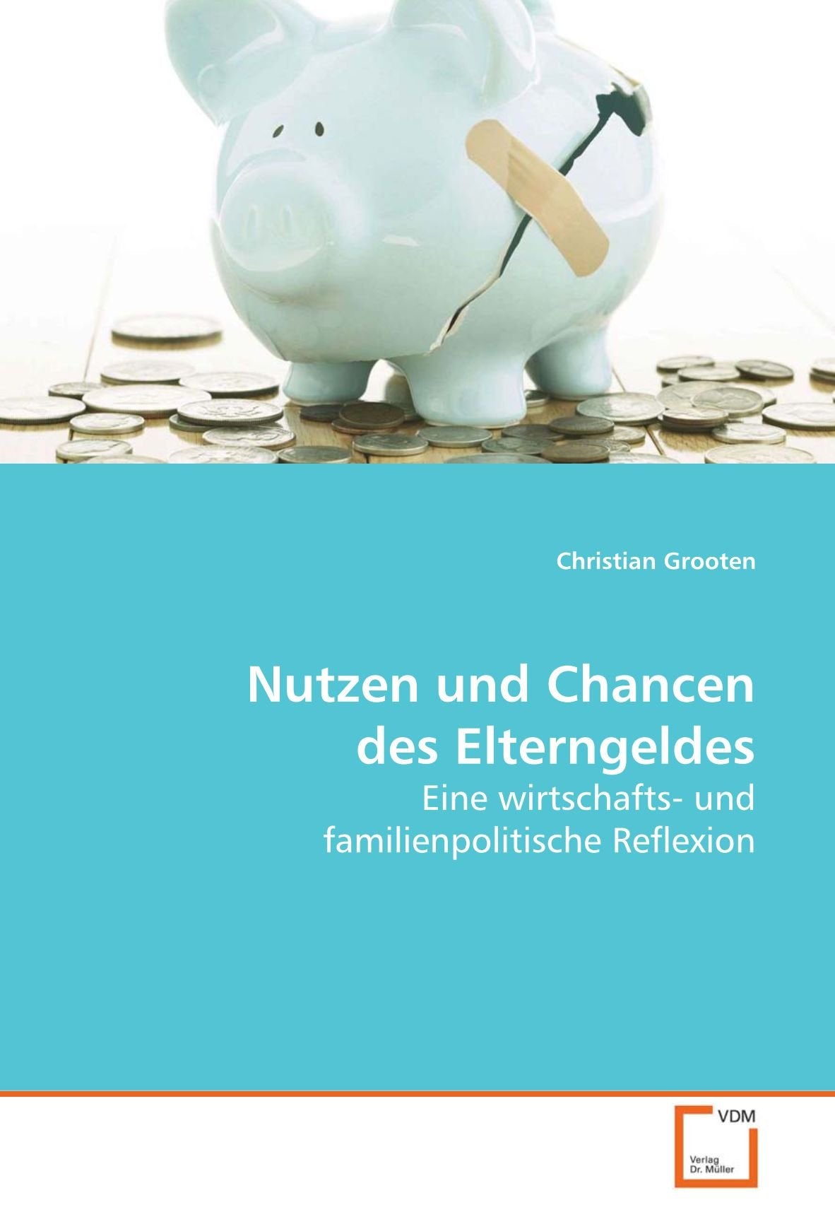 Nutzen und Chancen des Elterngeldes: Eine wirtschafts- und familienpolitische Reflexion Law