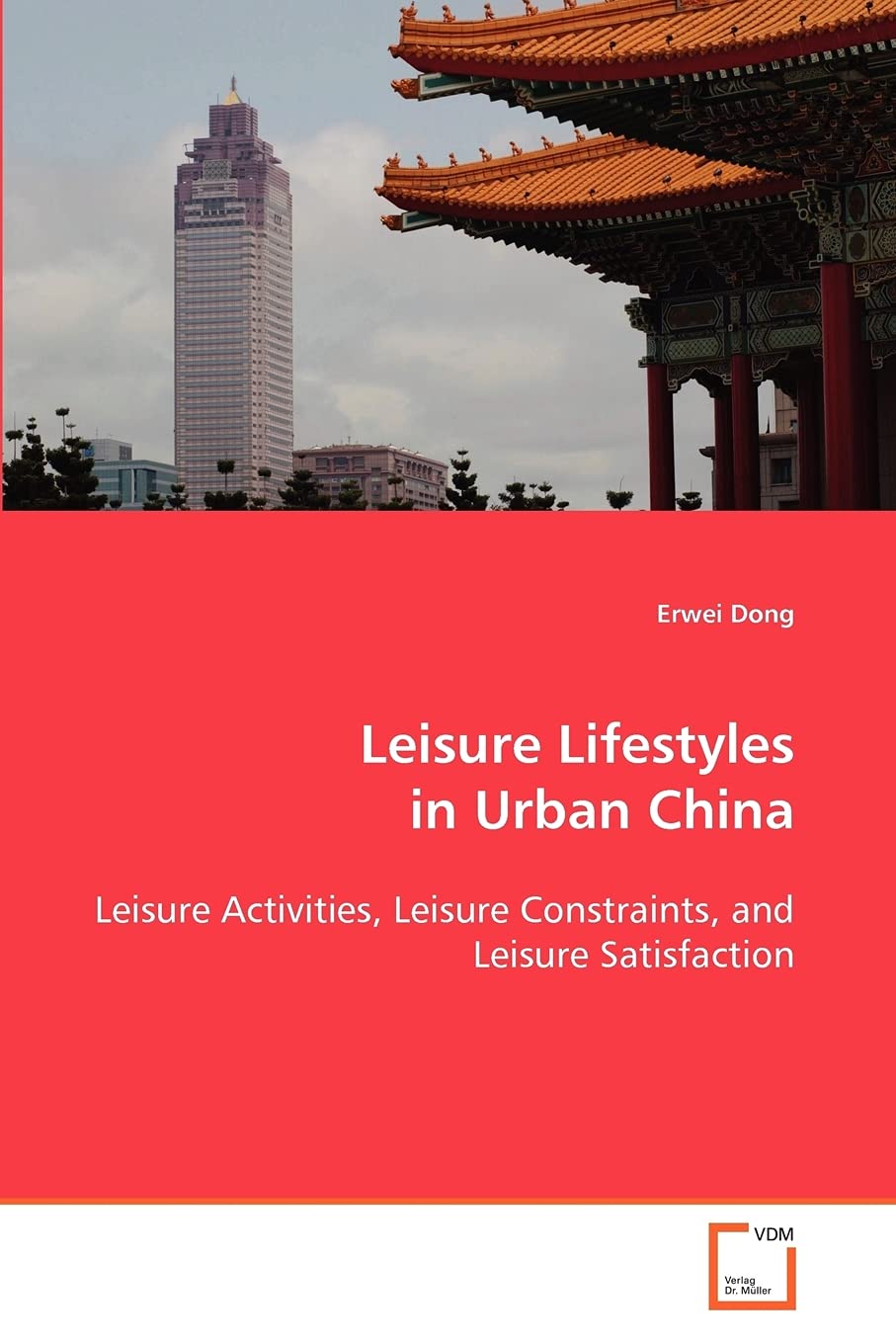 Leisure Lifestyles in Urban China: Leisure Activities, Leisure Constraints, and Leisure Satisfaction book