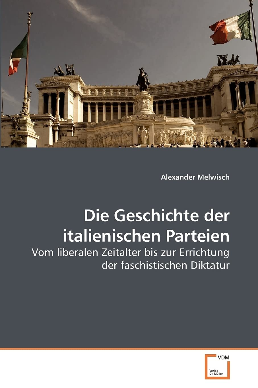 Die Geschichte der italienischen Parteien: Vom liberalen Zeitalter bis zur Errichtung der faschistischen Diktatur Law