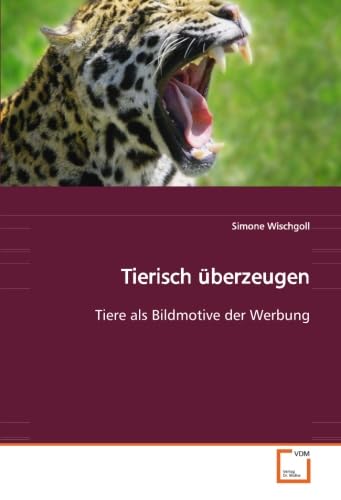 Tierisch überzeugen: Tiere als Bildmotive der Werbung Law