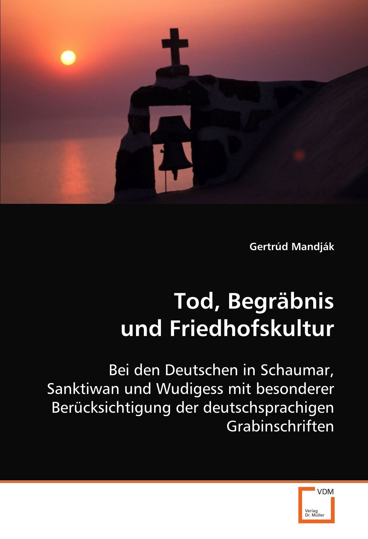 Tod, Begräbnis und Friedhofskultur: Bei den Deutschen in Schaumar, Sanktiwan und Wudigess mit besonderer Berücksichtigung der deutschsprachigen Grabinschriften Law