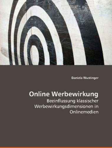 Online Werbewirkung: Beeinflussung klassischer Werbewirkungsdimensionen in Onlinemedien Law