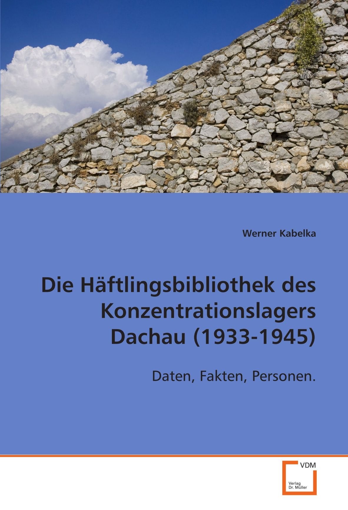 Die Häftlingsbibliothek des Konzentrationslagers Dachau (1933-1945): Daten, Fakten, Personen Politics & History