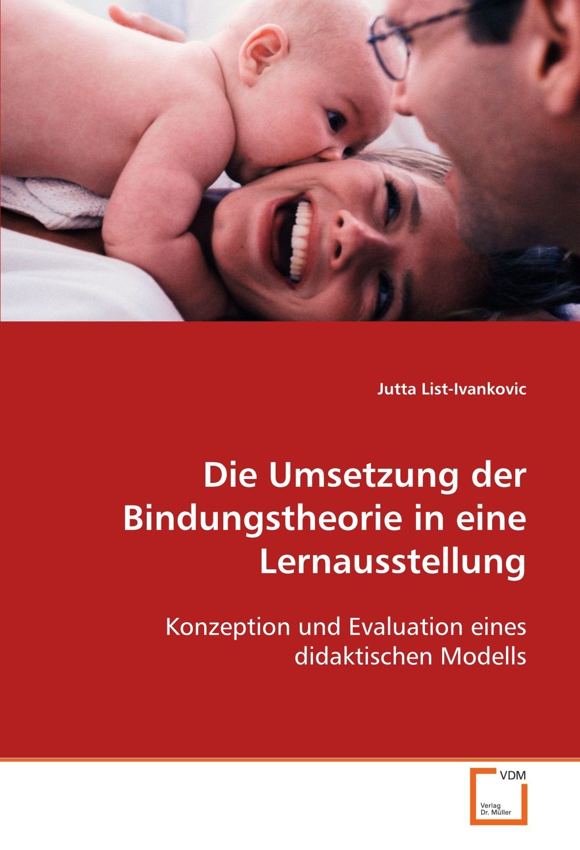 Die Umsetzung der Bindungstheorie in eine Lernausstellung: Konzeption und Evaluation eines didaktischen Modells Learning & Reference