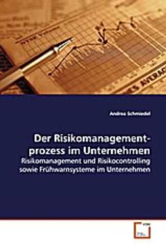Der Risikomanagementprozess im Unternehmen: Risikomanagement und Risikocontrolling sowie Frühwarnsysteme im Unternehmen Law