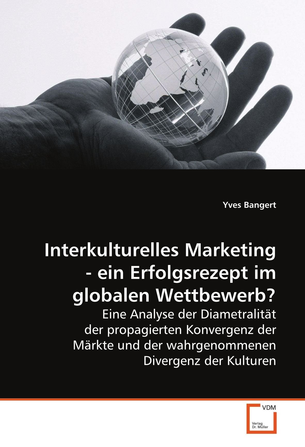 Interkulturelles Marketing - ein Erfolgsrezept im globalen Wettbewerb? Eine Analyse der Diametralität der propagierten Konvergenz der Märkte und der wahrgenommenen Divergenz der Kulturen Law