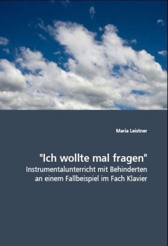 "Ich wollte mal fragen": Instrumentalunterricht mit Behinderten an einem Fallbeispiel im Fach Klavier Arts & Music