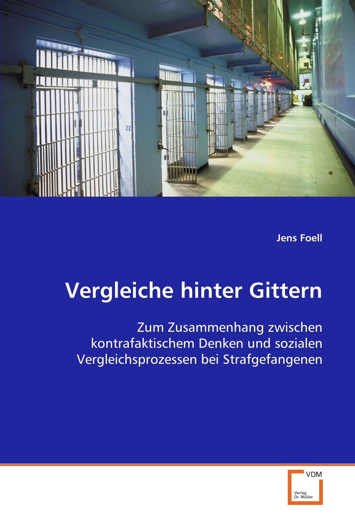 Vergleiche hinter Gittern: Zum Zusammenhang zwischen kontrafaktischem Denken und sozialen Vergleichsprozessen bei Strafgefangenen Psychology