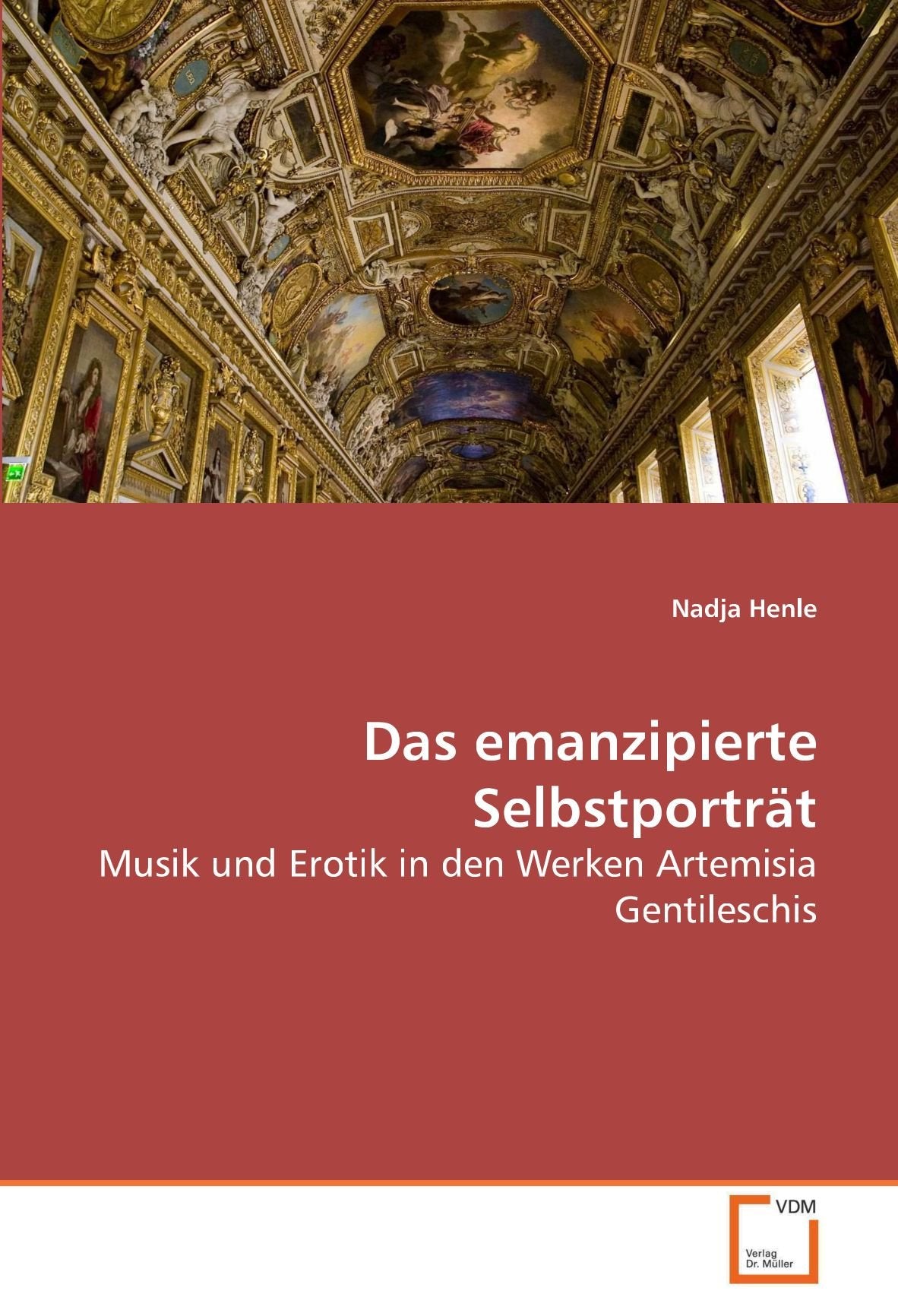 Das emanzipierte Selbstporträt: Musik und Erotik in den Werken Artemisia Gentileschis Film, Art & Culture