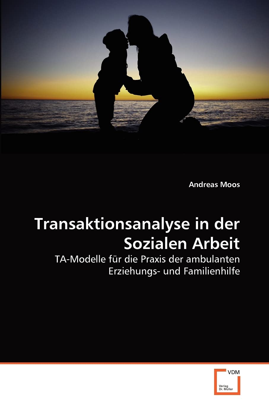 Transaktionsanalyse in der Sozialen Arbeit: TA-Modelle für die Praxis der ambulanten Erziehungs- und Familienhilfe Politics & Society