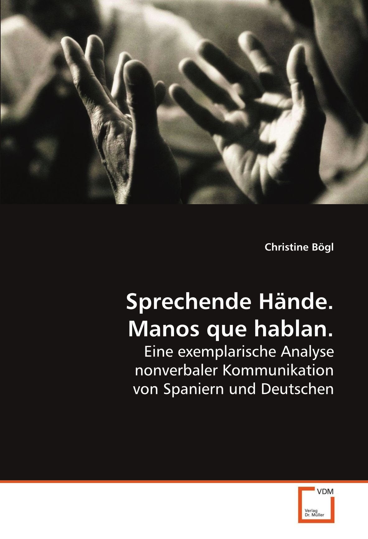 Sprechende Hände. Manos que hablan.: Eine exemplarische Analyse nonverbaler Kommunikation von Spaniern und Deutschen Social Sciences