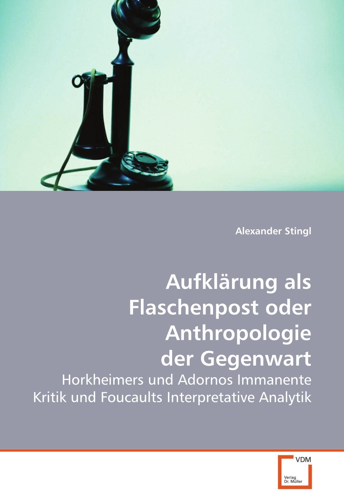 Aufklärung als Flaschenpost oder Anthropologie der Gegenwart: Horkheimers und Adornos Immanente Kritik und Foucaults Interpretative Analytik Film, Art & Culture