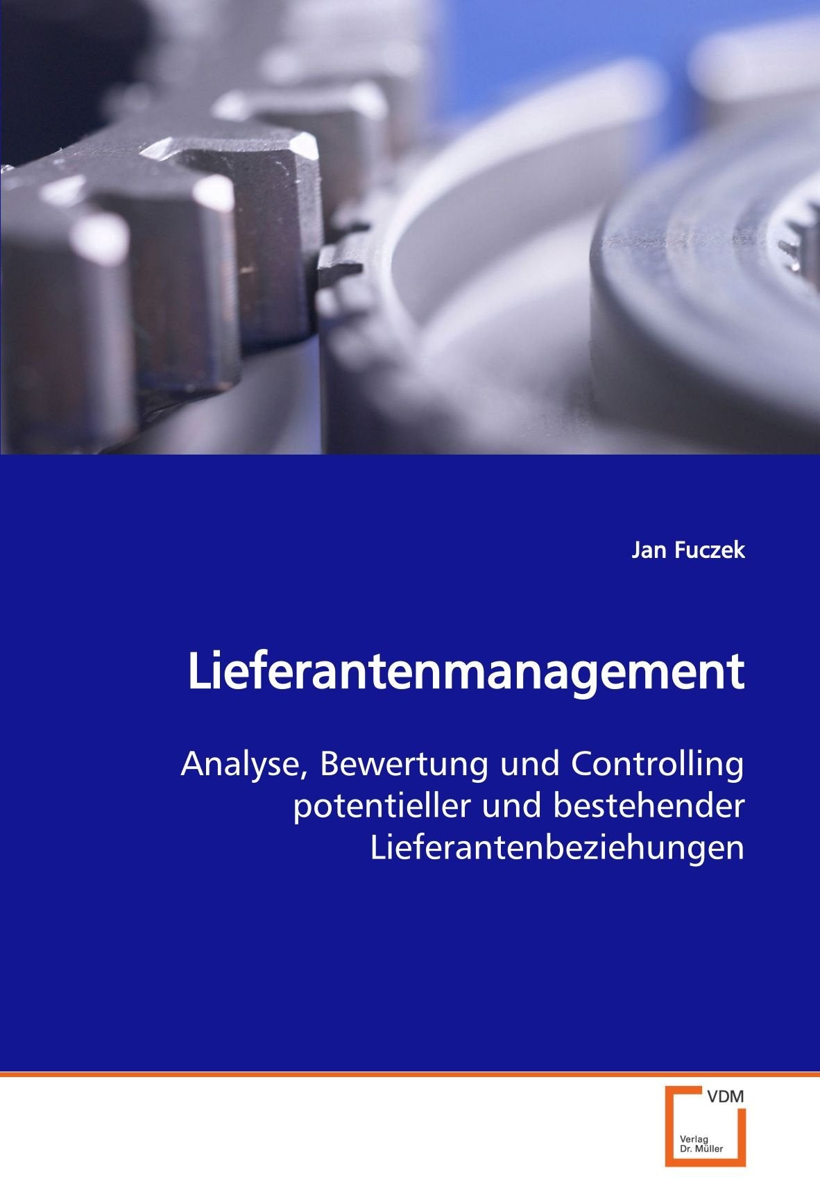 Lieferantenmanagement: Analyse, Bewertung und Controlling potentieller und bestehender Lieferantenbeziehungen Law
