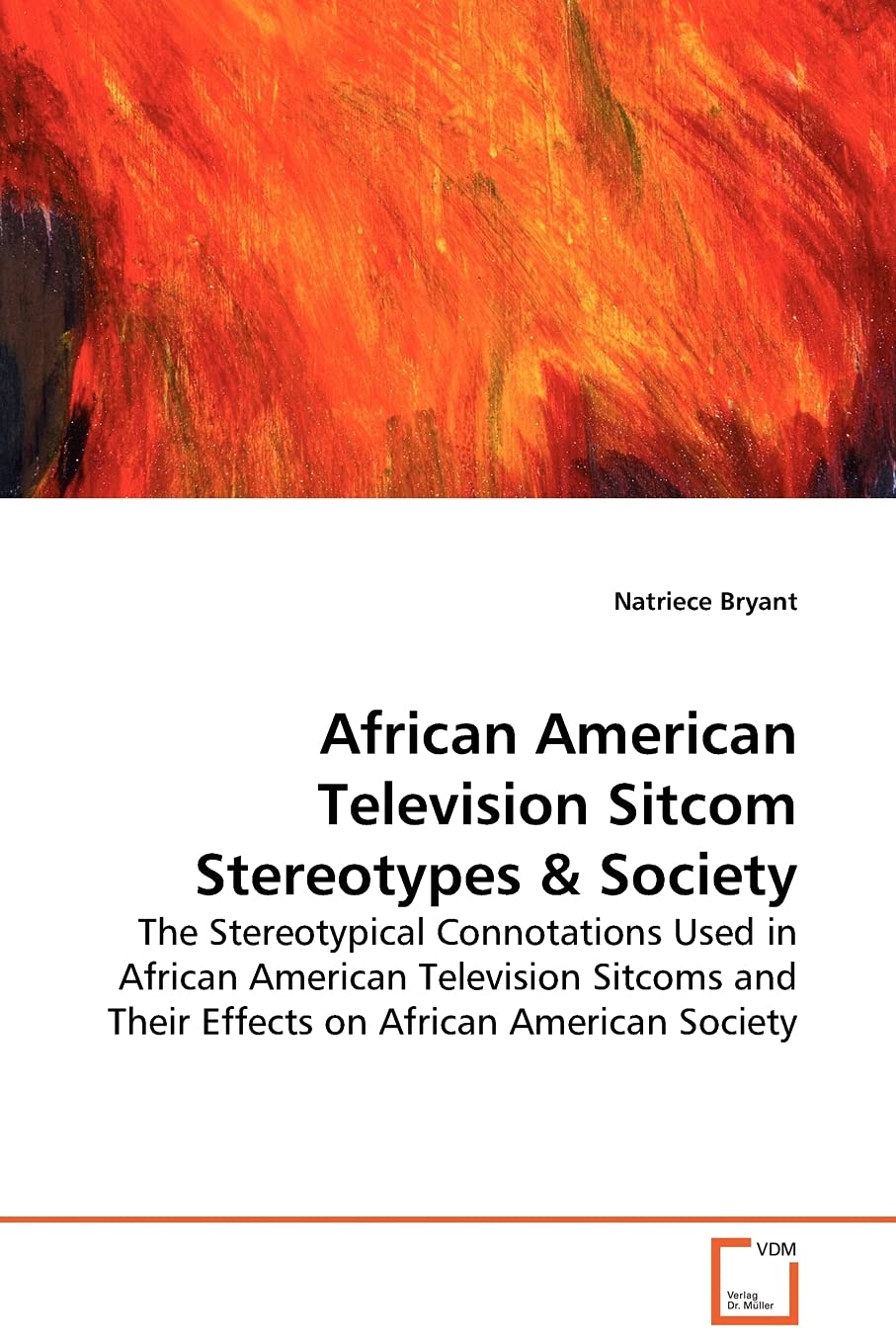 African American Television Sitcom Stereotypes: The Stereotypical Connotations Used in African American Television Sitcoms and Their Effects on African American Society Law