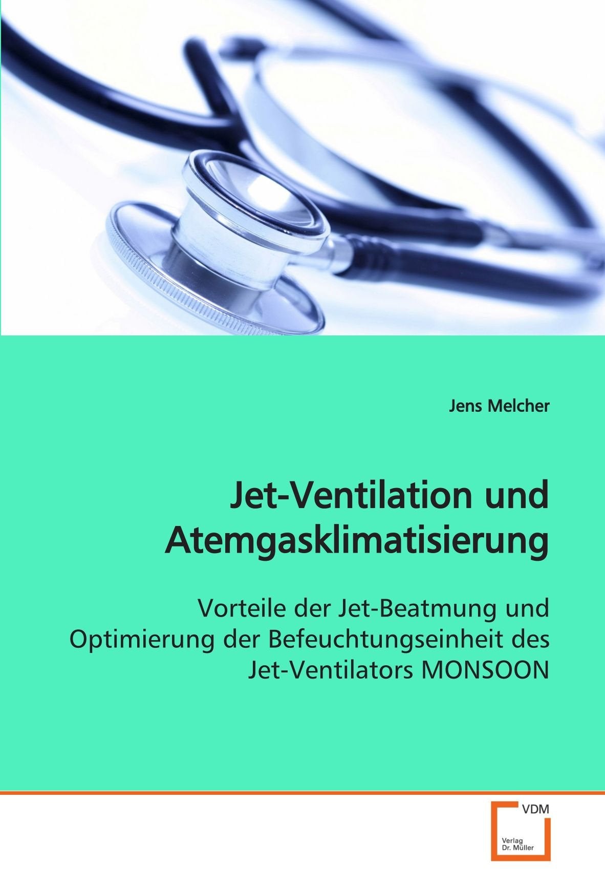 Jet-Ventilation und Atemgasklimatisierung: Vorteile der Jet-Beatmung und Optimierung der Befeuchtungseinheit des Jet-Ventilators MONSOON Medicine