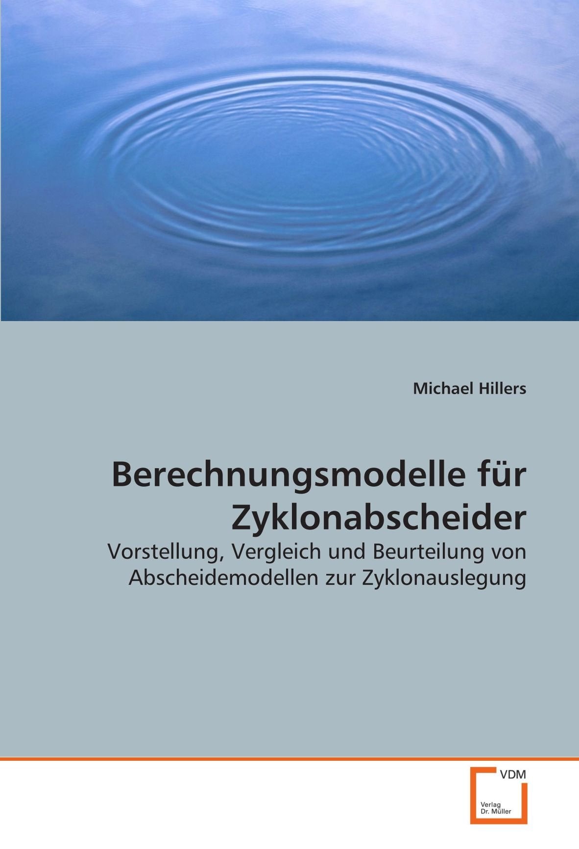Berechnungsmodelle für Zyklonabscheider: Vorstellung, Vergleich und Beurteilung von Abscheidemodellen zur Zyklonauslegung Business & Technology