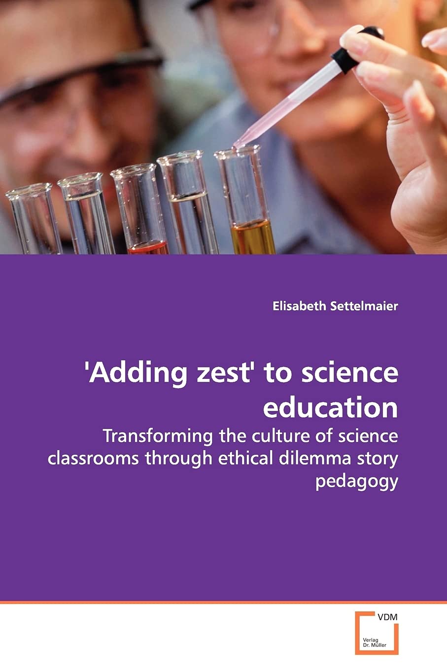 'Adding zest' to science education: Transforming the culture of science classrooms through ethical dilemma story pedagogy Education & Training