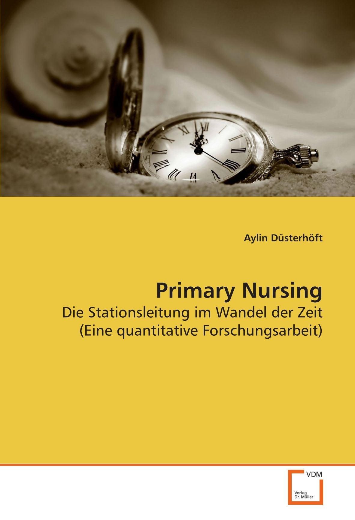 Primary Nursing: Die Stationsleitung im Wandel der Zeit (Eine quantitative Forschungsarbeit) Medicine