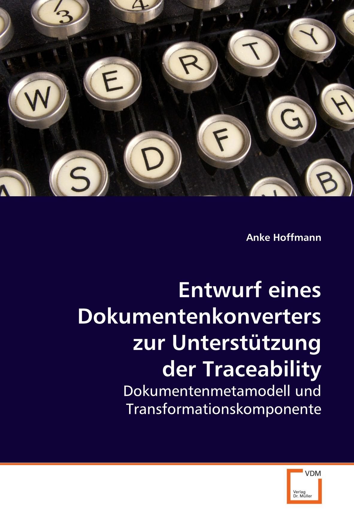Entwurf eines Dokumentenkonverters zur Unterstützung der Traceability: Dokumentenmetamodell und Transformationskomponente Computer Science
