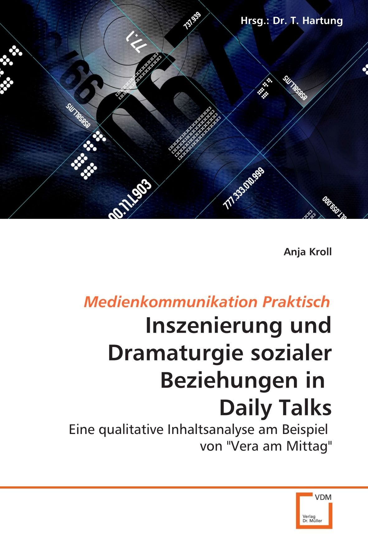 Inszenierung und Dramaturgie sozialer Beziehungen in Daily Talks: Eine qualitative Inhaltsanalyse am Beispiel von "Vera am Mittag" Law