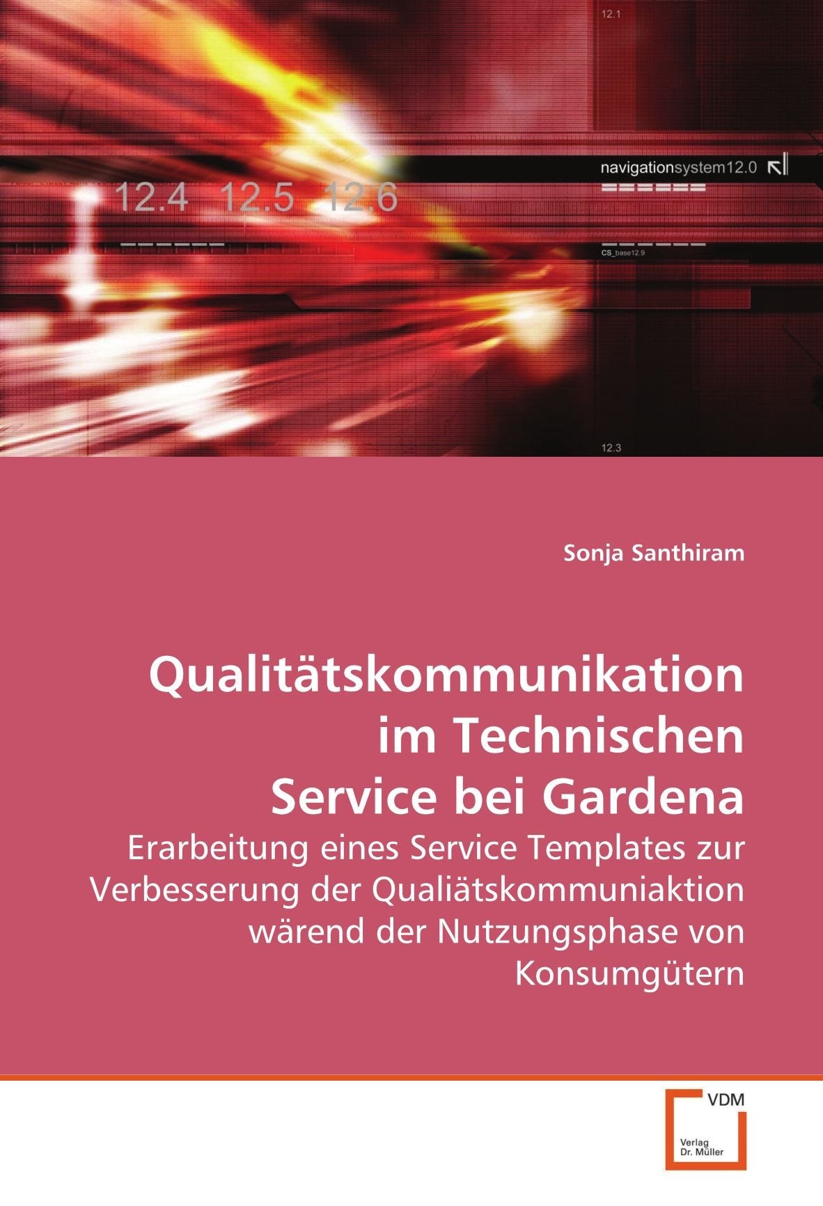 Qualitätskommunikation im Technischen Service bei Gardena: Erarbeitung eines Service Templates zur Verbesserung der Qualiätskommuniaktion wärend der Nutzungsphase von Konsumgütern Business, Finance & Career