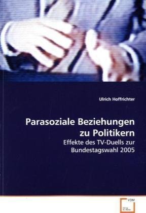 Parasoziale Beziehungen zu Politikern: Effekte des TV-Duells zur Bundestagswahl 2005 Law