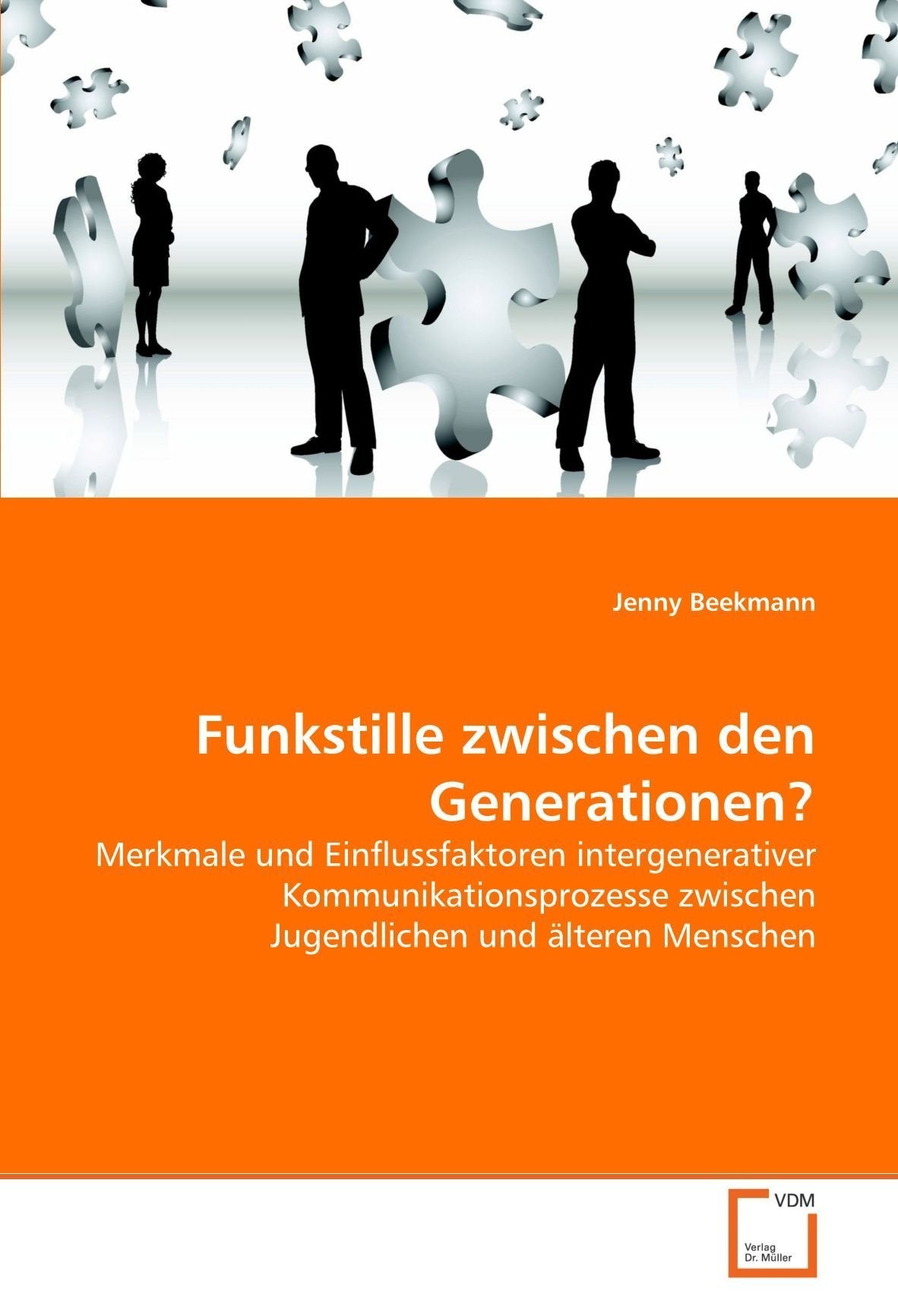 Funkstille zwischen den Generationen?: Merkmale und Einflussfaktoren intergenerativer Kommunikationsprozesse zwischen Jugendlichen und älteren Menschen Social Sciences