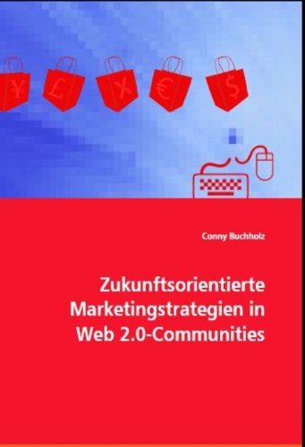 Zukunftsorientierte Marketingstrategien in Web 2.0-Communities Law