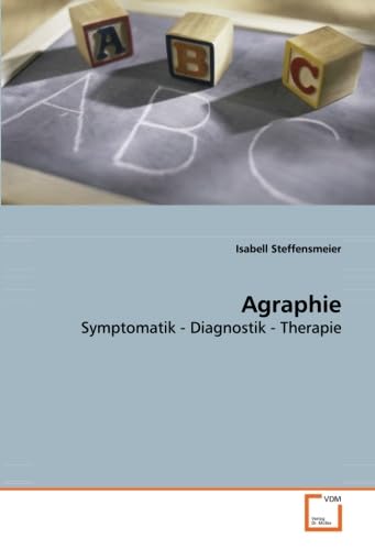 Agraphie: Symptomatik - Diagnostik - Therapie Social Sciences
