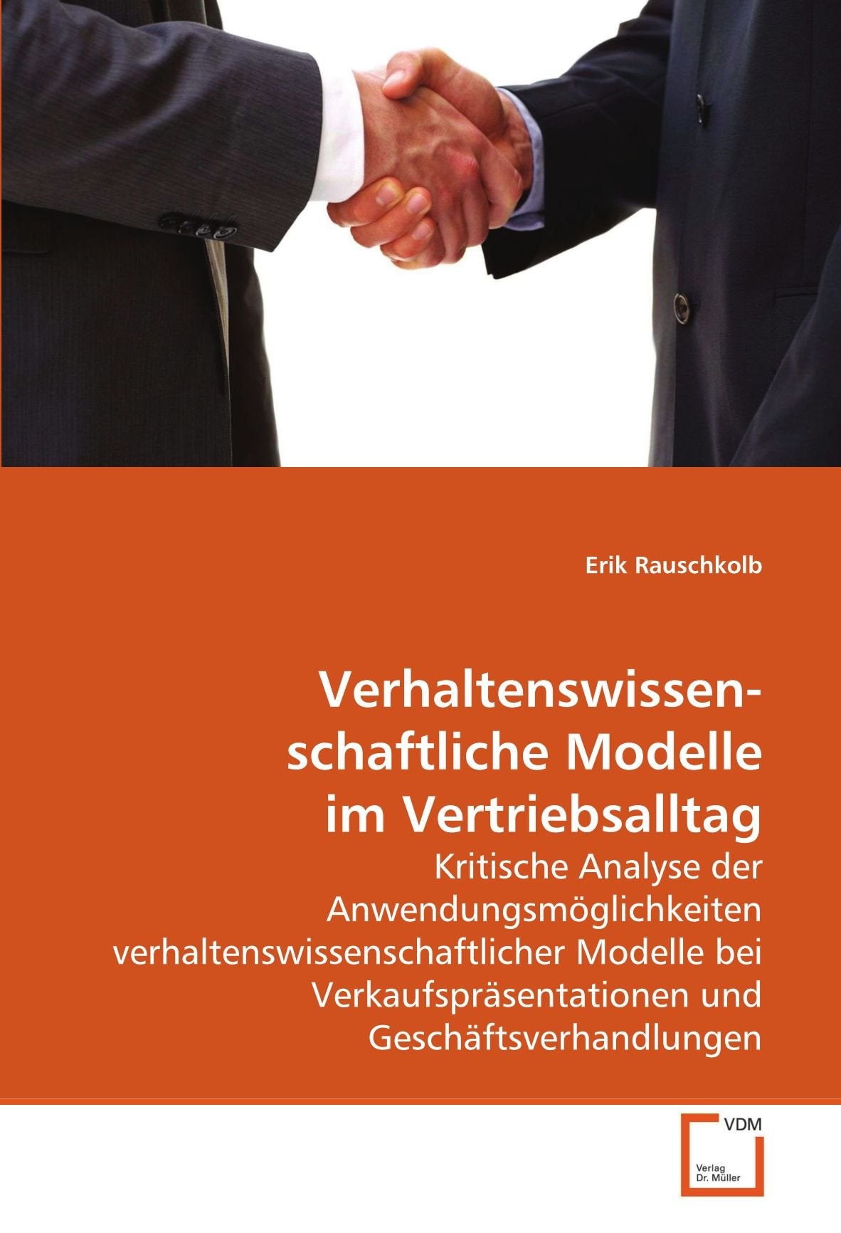 Verhaltenswissenschaftliche Modelle im Vertriebsalltag: Kritische Analyse der Anwendungsmöglichkeiten verhaltenswissenschaftlicher Modelle bei Verkaufspräsentationen und Geschäftsverhandlungen Law