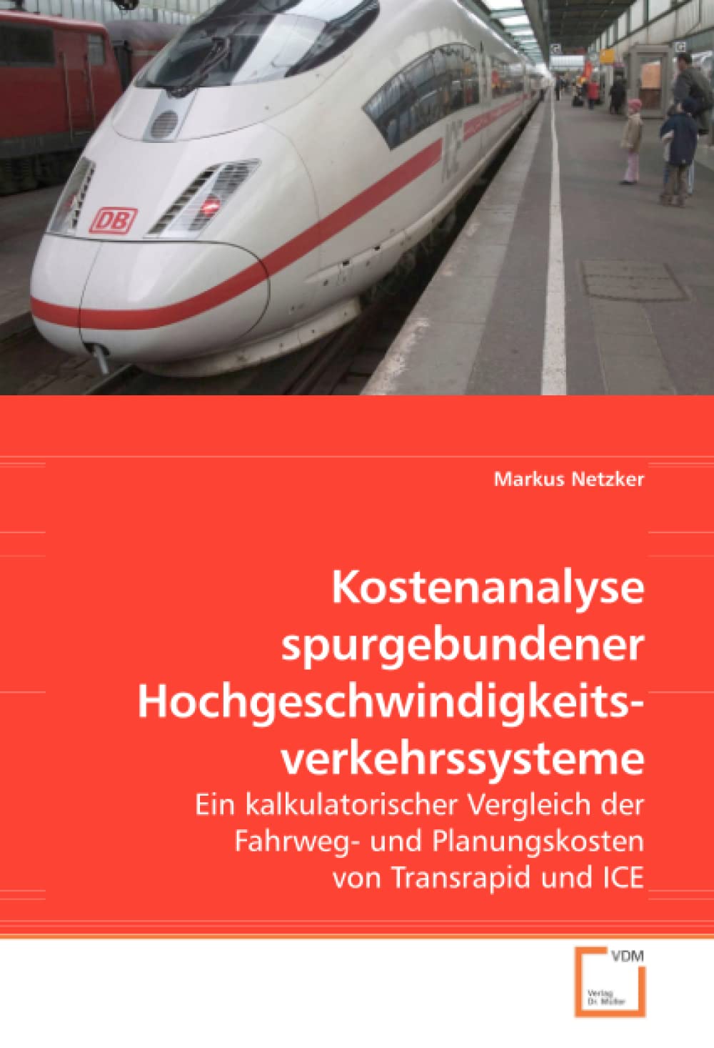 Kostenanalyse spurgebundener Hochgeschwindigkeits- verkehrssysteme: Ein kalkulatorischer Vergleich der Fahrweg- und Planungskosten von Transrapid und ICE Business & Technology