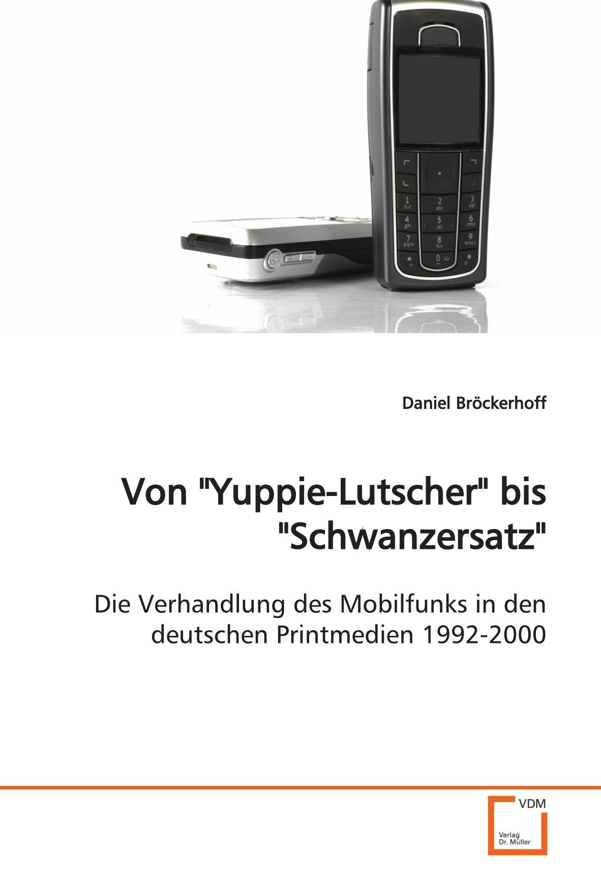 Von "Yuppie-Lutscher" bis "Schwanzersatz": Die Verhandlung des Mobilfunks in den deutschen Printmedien 1992-2000 Law