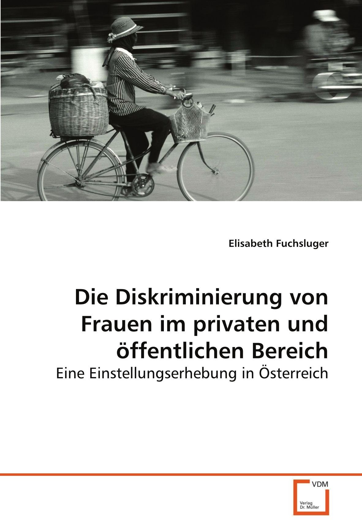 Die Diskriminierung von Frauen im privaten und öffentlichen Bereich: Eine Einstellungserhebung in Österreich Law