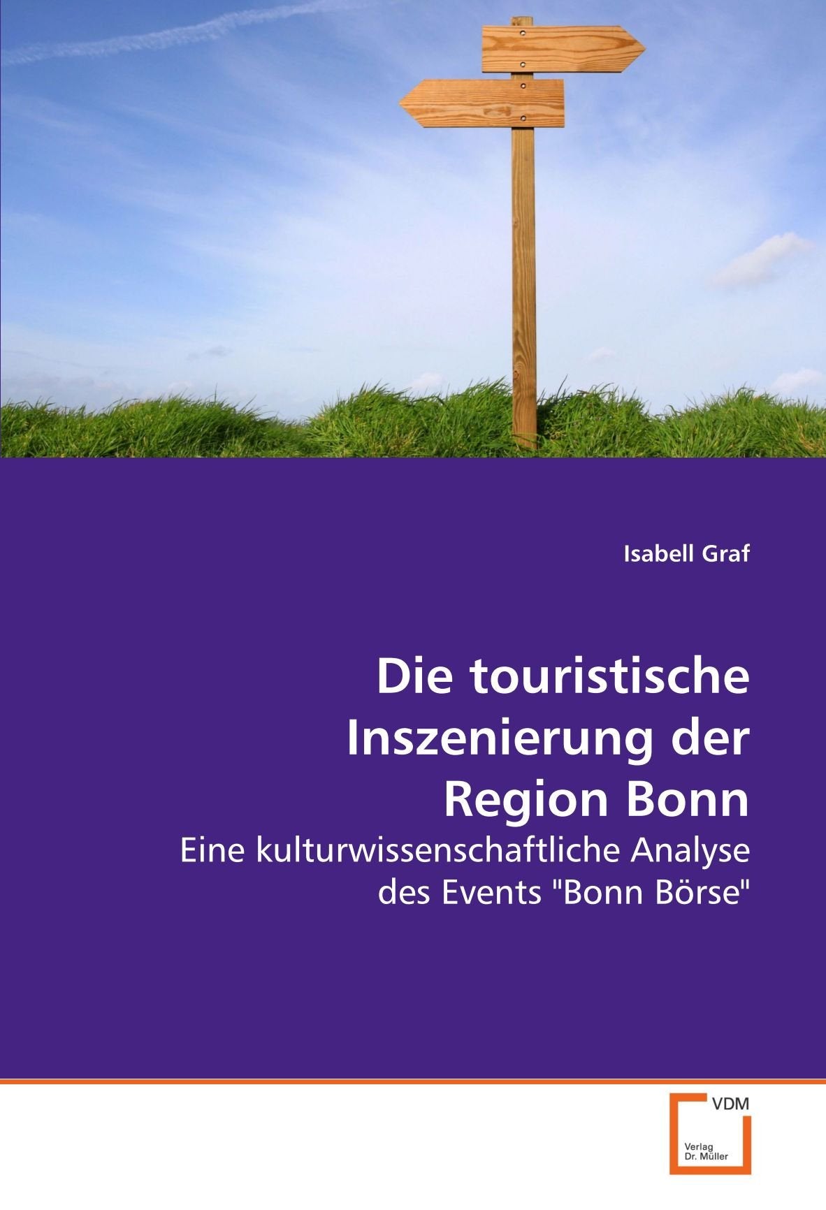 Die touristische Inszenierung der Region Bonn: Eine kulturwissenschaftliche Analyse des Events "Bonn Börse" Law