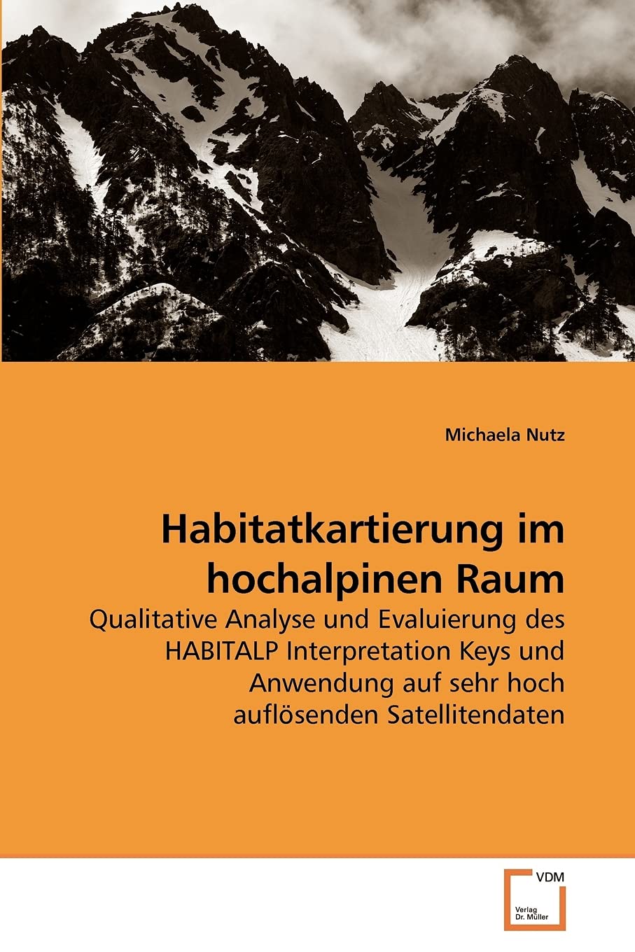 Habitatkartierung im hochalpinen Raum: Qualitative Analyse und Evaluierung des HABITALP Interpretation Keys und Anwendung auf sehr hoch auflösenden Satellitendaten book