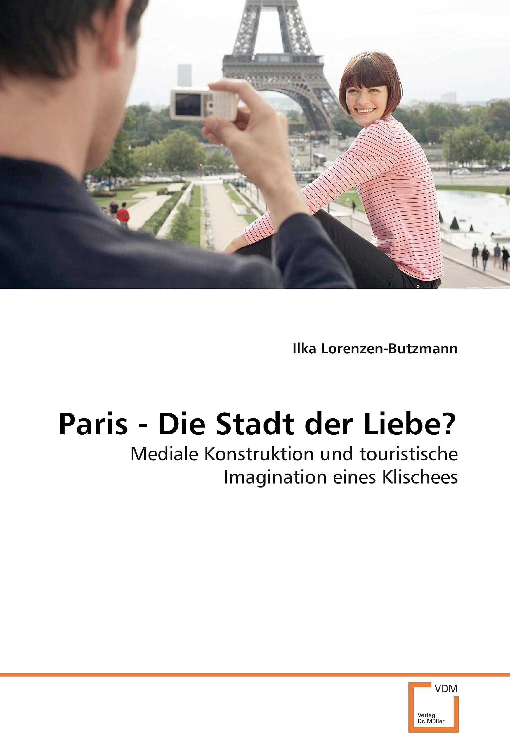 Paris - Die Stadt der Liebe?: Mediale Konstruktion und touristische Imagination eines Klischees Law