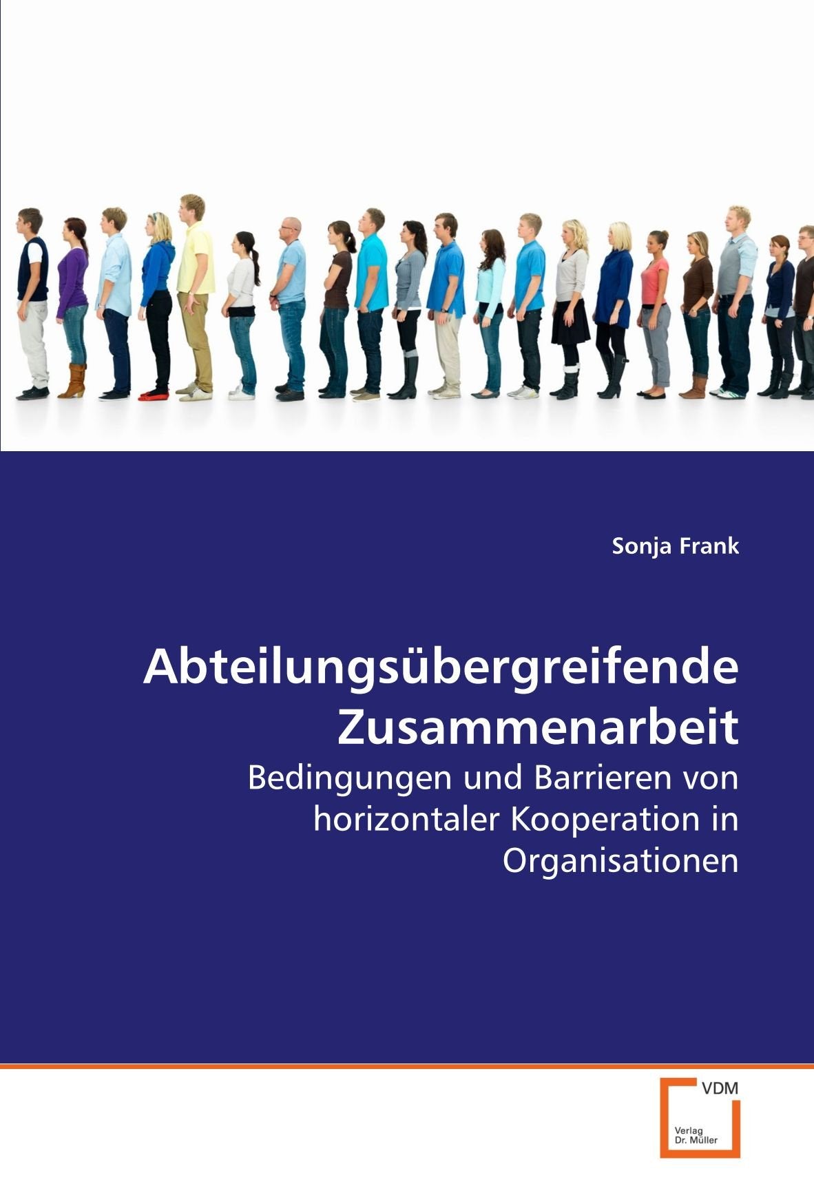 Abteilungsübergreifende Zusammenarbeit: Bedingungen und Barrieren von horizontaler Kooperation in Organisationen Business, Finance & Career