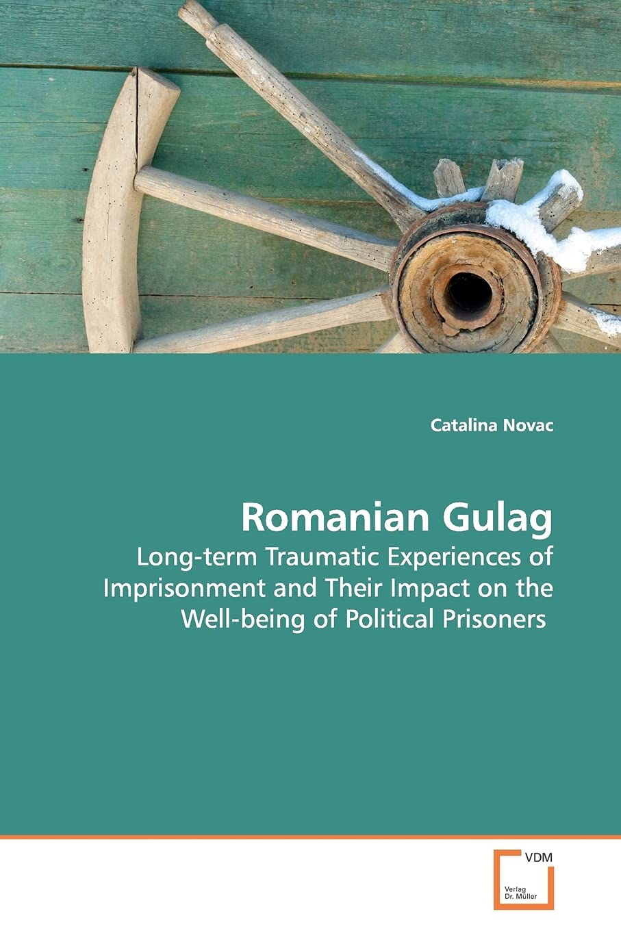 Romanian Gulag: Long-term Traumatic Experiences of Imprisonment and Their Impact on the Well-being of Political Prisoners Psychology