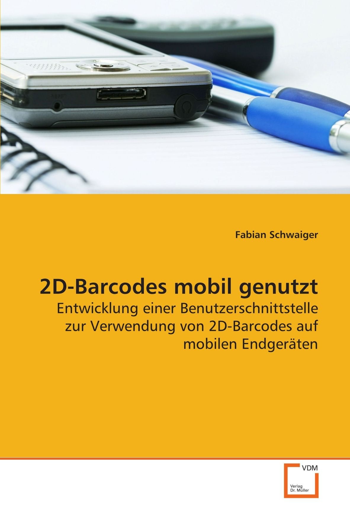 2D-Barcodes mobil genutzt: Entwicklung einer Benutzerschnittstelle zur Verwendung von 2D-Barcodes auf mobilen Endgeräten Computer Science