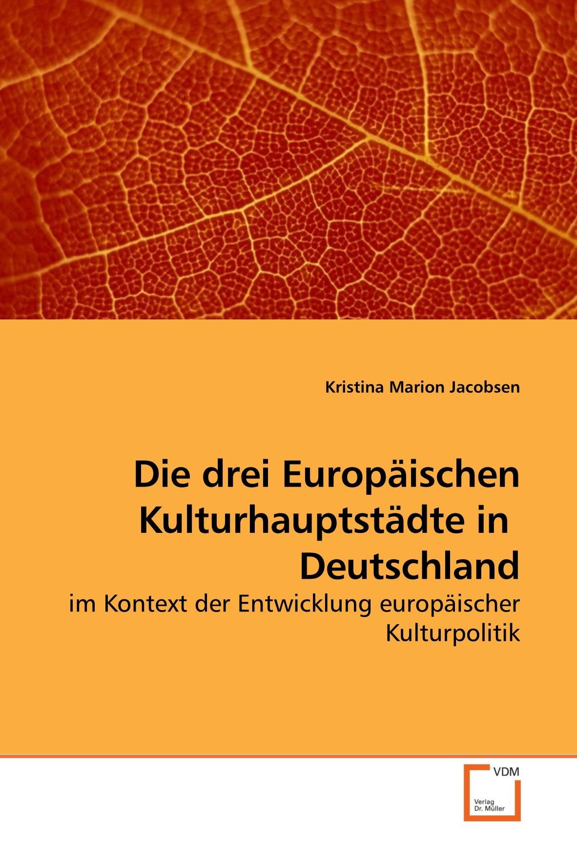 Die drei Europäischen Kulturhauptstädte in Deutschland: im Kontext der Entwicklung europäischer Kulturpolitik Law