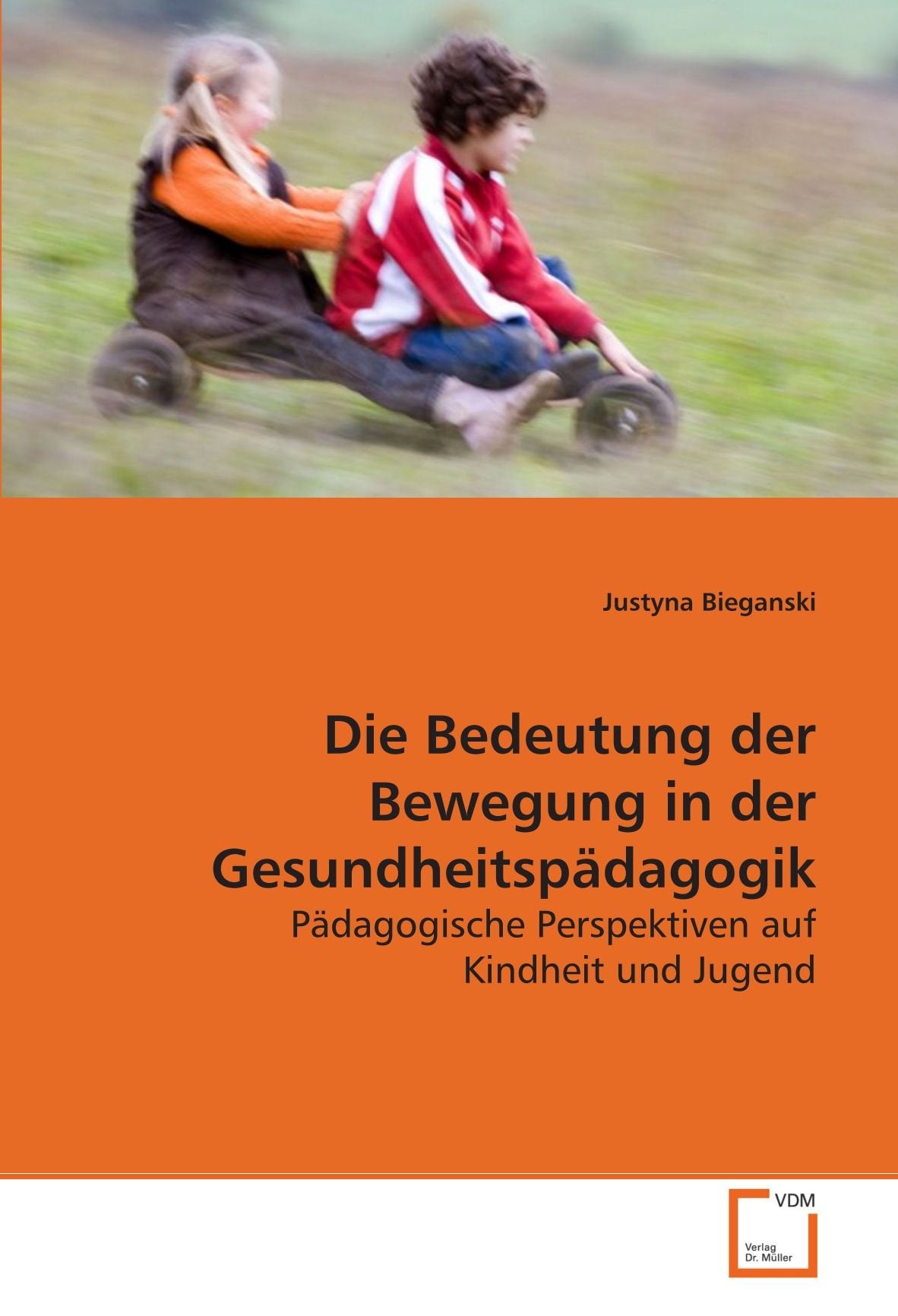 Die Bedeutung der Bewegung in der Gesundheitspädagogik: Pädagogische Perspektiven auf Kindheit und Jugend Learning & Reference