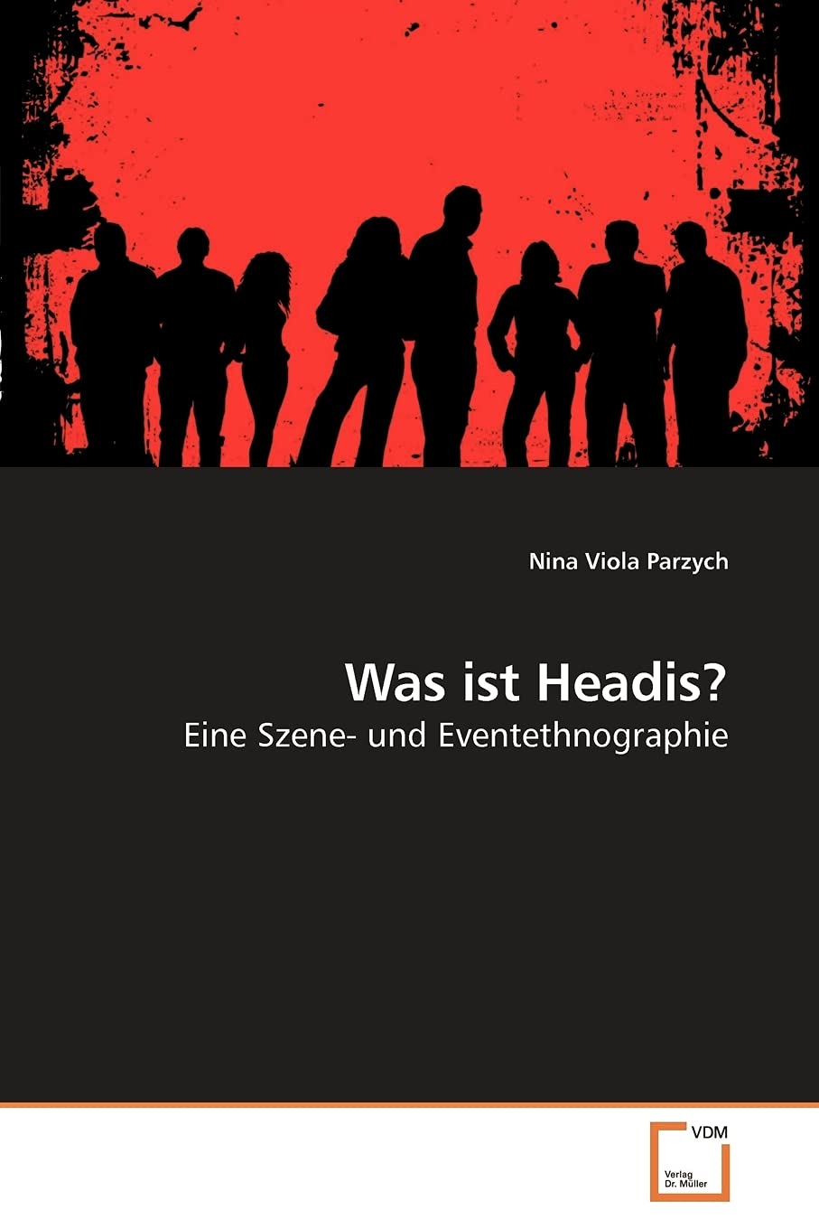 Was ist Headis?: Eine Szene- und Eventethnographie Law